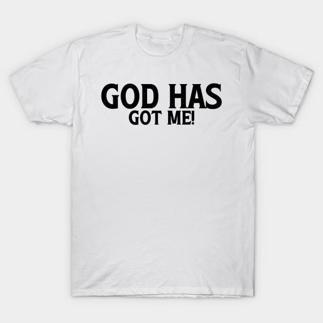 God Has Got Me T-Shirt by Kenzellshop